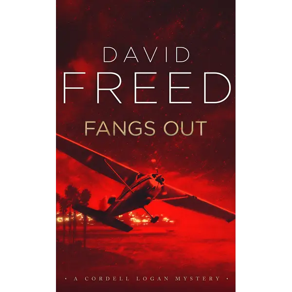 Fangs Out: The Cordell Logan Mysteries - Book 2: A Novel by David Freed