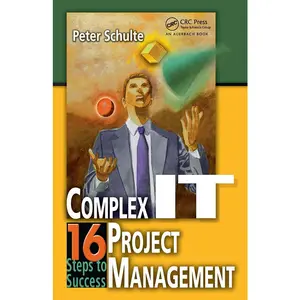 USED-Complex IT Project Management: 16 Steps to Success by Peter Schulte (Hardcover)
