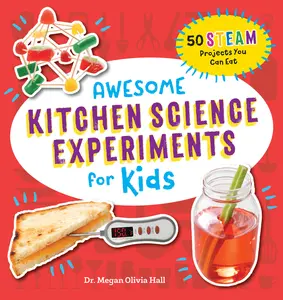 USED-Awesome Kitchen Science Experiments for Kids: 50 Steam Projects You Can Eat! by Hall, Megan Olivia, PhD Med (Paperback)