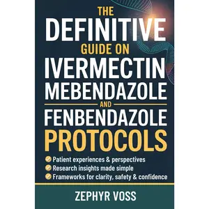 The Definitive Guide on Ivermectin Mebendazole and Fenbendazole Protocols