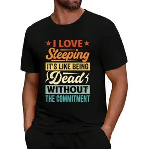 I Love Sleeping It'S Like Being Dead Without The Commitment T-Shirt, Comfortable Outdoor, Casual Top Casual Summer Wear|Crew Neck Tshirt, Men'S Summer Clothes, Slightly Elastic, 100%, S-XXXL