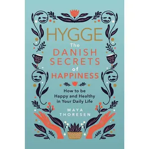 USED-Hygge: The Danish Secrets of Happiness: How to be Happy and Healthy in Your Daily Life. by Thoresen, Maya (Paperback)