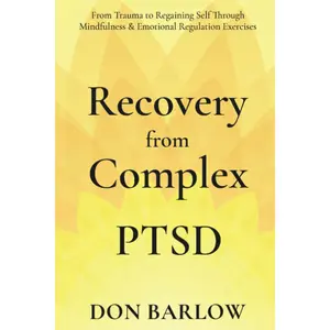 from Complex PTSD: From Trauma to Regaining Self Through Mindfulness & Emotional Regulation Exercises - Paperback