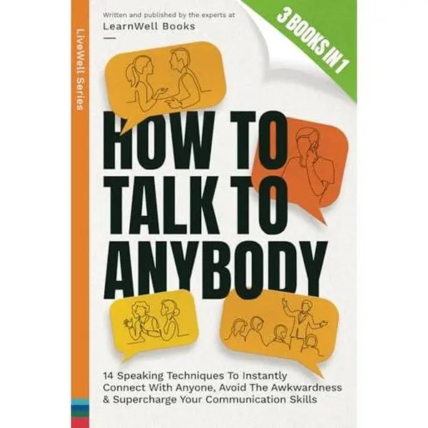 USED-How To Talk To Anybody : 3 Books In 1: 14 Speaking Techniques To Instantly Connect With Anyone, Avoid The Awkwardness & Supercharge Your Communication Skills (LiveWell Series) by LearnWell Books (Paperback)