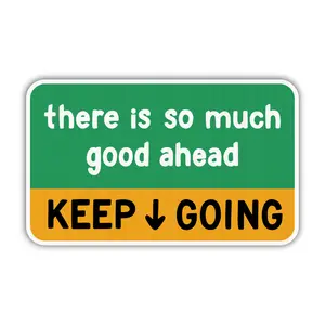So Much Good Ahead / Keep Going Sticker
