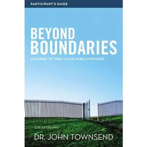 USED-Beyond Boundaries Bible Study Participant's Guide: Learning to Trust Again in Relationships by Townsend, John (Paperback)