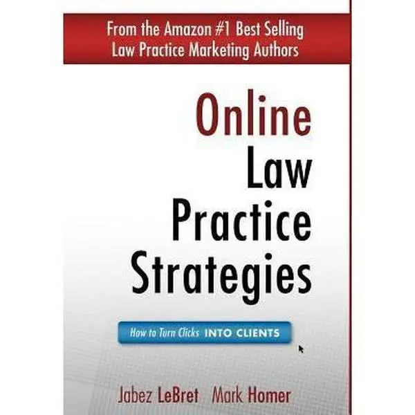 USED-Online Law Practice Strategies: How to Turn Clicks Into Clients by Mark Homer (Hardcover)