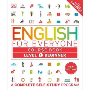 English for Everyone Course Book Level 1 Beginner: A Complete Self-Study Program -- DK, Hardcover