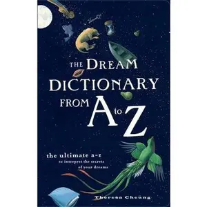 USED-The Dream Dictionary from A to Z: The Ultimate A-Z to Interpret the Secrets of Your Dreams by Theresa Cheung (Paperback)