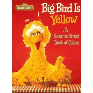 USED-Big Bird is Yellow: A Sesame Street Book of Colors by Sesame Street (Unknown)