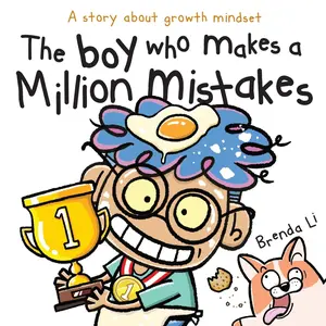 USED-The Boy Who Makes A Million Mistakes: A Story About Growth Mindset for Kids to Boost Confidence, Self-Esteem and Resilience by Li, Brenda (Paperback)