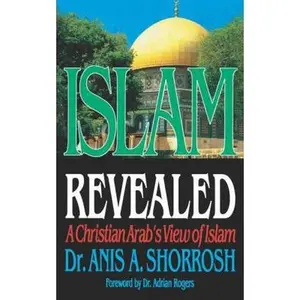 USED-Islam Revealed A Christian Arab's View Of Islam by Anis Shorrosh (Paperback)