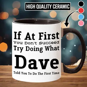 If At First You Don't Succeed Try Doing What Dave Told You Mug Funny Coffee Mugs Gift Ideas for Friends Coworkers Family