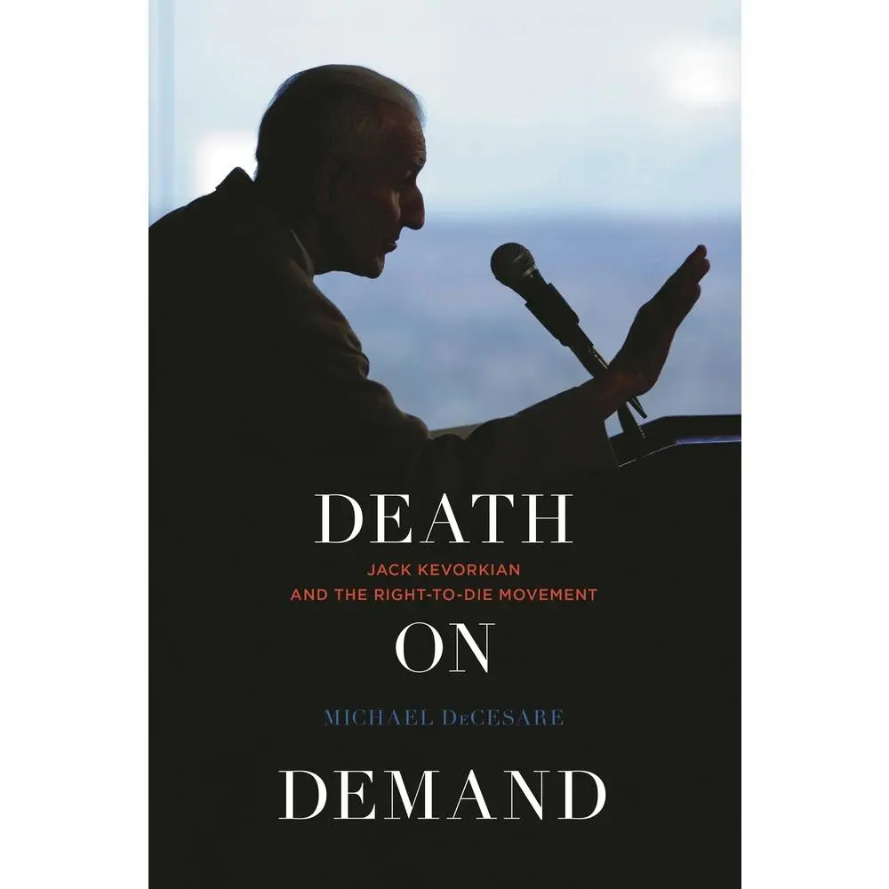 USED-Death on Demand: Jack Kevorkian and the Right-To-Die Movement by Decesare, Michael (Hardcover)