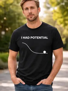 I Had Potential Shirt, Funny Quote Tee, Sarcastic Humor Shirt, Gift for Friends, Meme Apparel