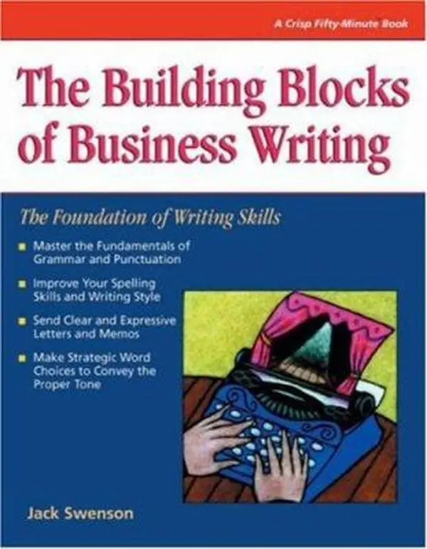 USED-The Building Blocks of Business Writing: The Foundation of Writing Skills (Crisp Fifty-Minute Series) by Jack Swenson (Paperback)