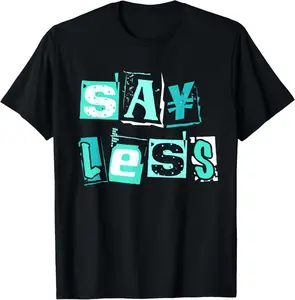 100% Cotton Light Teal Aqua Say Less Light Teal Aqua Color Graphic T-Shirt