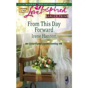 USED Book - From This Day Forward (Heartland Homecoming, Book 1) (Larger Print Love Inspired #419) by Irene Hannon (Unknown) - english