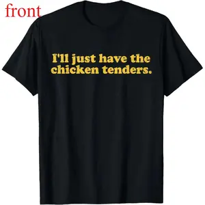 100% Cotton I'll Just Have The Chicken Tenders T-Shirt Golf Gift T-Shirt For Men and Women