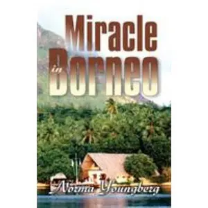 USED-Miracle in Borneo by Youngberg, Norma R. (Paperback)