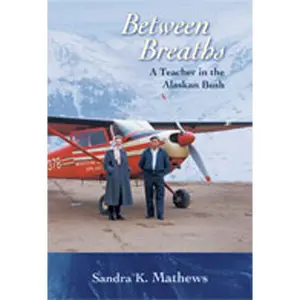 USED Book - Between Breaths: A Teacher in the Alaskan Bush by Mathews, Sandra K. (Paperback) - english