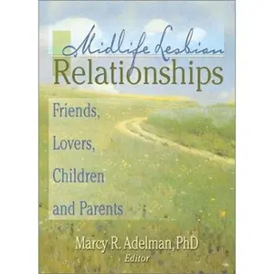 USED-Midlife Lesbian Relationships: Friends, Lovers, Children and Parents by Adelman, Marcy R. (Paperback)