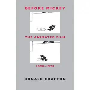 USED-Before Mickey: The Animated Film 1898-1928 by Crafton, Donald (Paperback)