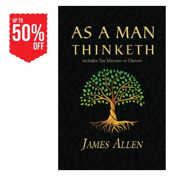 As a Man Thinketh - 1902 Original Classic Reading Materials, Includes The Mastery of Destiny (Reader's Library Classics)