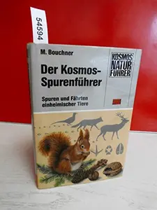 USED-Der Kosmos-Spurenführer. Spuren und Fährten einheimischer Tiere. Fährten, Frasspuren, Nester, Baue, Losungen, Gewölle by Miroslav Bouchner (Hardcover)