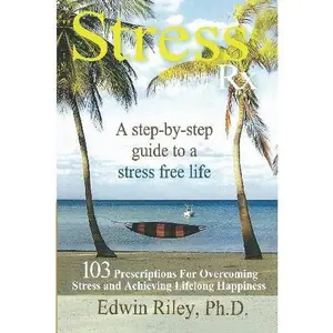 USED-Stress Rx - 103 Prescriptions for Overcoming Stress and Achieving Lifelong Happiness by Edwin Riley Ph.D. (Paperback)