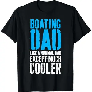 Boating Boat Dad Father's Day T-Shirt Pure Cotton Graphic Tees Menswear Top: Gifts for Men & Women