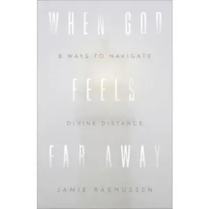 USED Book - When God Feels Far Away: Eight Ways to Navigate Divine Distance by Rasmussen, Jamie (Paperback) - english