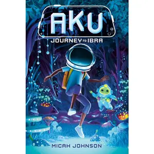 Aku: Journey to Ibra by Micah Johnson (Hardcover)