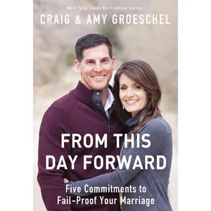 From This Day Forward: Five Commitments to Fail-Proof Your Marriage