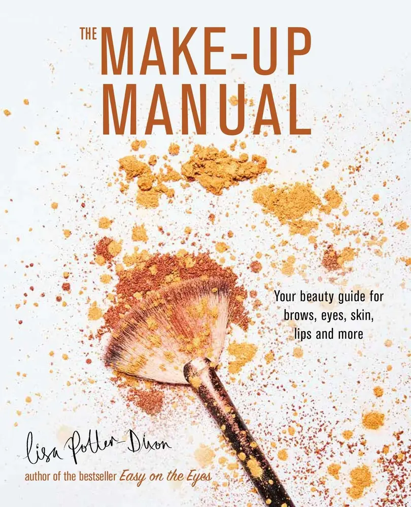 Used Hardcover Book - The Make-Up Manual: Your Comprehensive Make-Up Guide with Brows, Eyes, Skin, Lips Tips & Tricks for Perfect Lips, Glowing Eyes by Lisa Potter-Dixon (English)