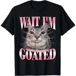 [Graphic Tee] Funny Silly Cat Brainrot Wait I'm Goated Cat Meme Saying T-Shirt for Men Women Kids ,Casual Soft / Comfy Tee