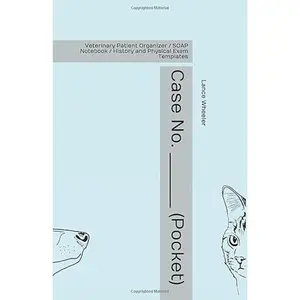USED-Case No. ________ (Pocket): Veterinary Patient Organizer / SOAP Notebook / History and Physical Exam Templates by Lance Ross Wheeler (Paperback)