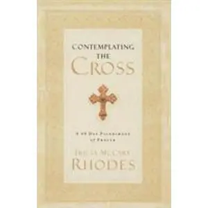 USED-Contemplating the Cross: A 40 Day Pilgrimage of Prayer by Rhodes, Tricia McCary (Paperback)