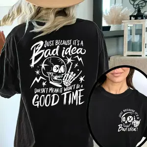 Cool and Rebellious T - Shirt Just Because It's a Bad idea with a Skull and Rock - on Hand Graphic, and an Edgy Back - Print women