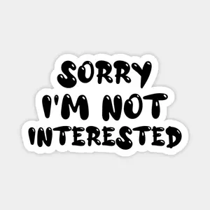 Sorry I'm Not Interested - Funny Antisocial Quote Sticker