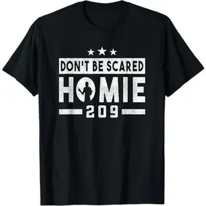 Don't Be Scared Homie 209 Stockton MMA Mixed Martial Arts T-Shirt
