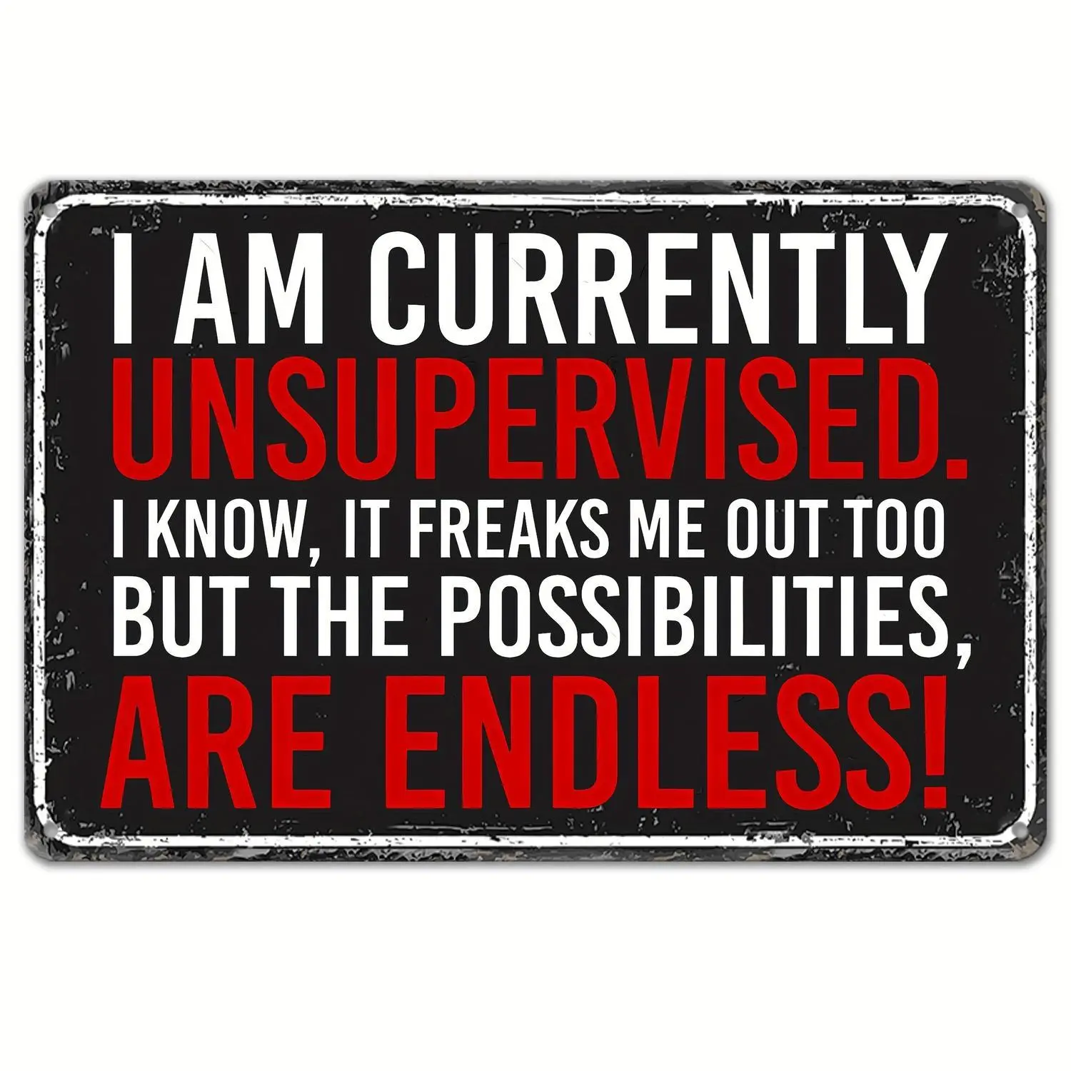 1pc Satirical Metal Retro Aluminum Sign "I Am Currently Unsupervised" Fun Poster Suitable for Outdoor Wall Decor, Neighborhood Yard Porch Garage Home Cafe Bar for Man Cave Shop Farm Garden Wall Art Sign Holiday Gift