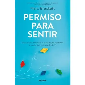 USED-Permiso Para Sentir: Educación Emocional Para Mayores Y Pequeños Con El Método Ruler / Permission to Feel by Brackett, Marc (Paperback)