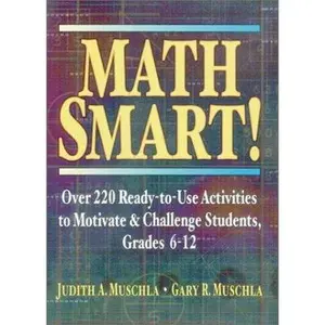 USED-Math Smart!: Over 220 Ready-To-Use Activities to Motivate and Challenge Students, Grades 6-12 by Judith A. Muschla (Unknown)