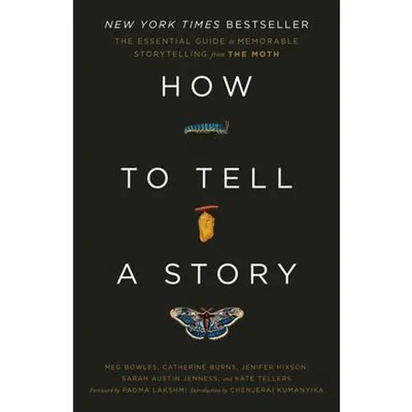 How to Tell a Story: The Essential Guide to Memorable Storytelling from the Moth -- The Moth, Paperback