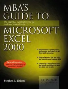 USED-Mba's Guide to Microsoft Excel 2000: The Essential Excel Reference for Business Professionals by Stephen L. Nelson (Paperback)