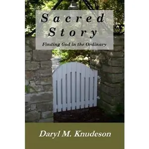 USED-Sacred Story: Finding God in the Ordinary by Knudeson, Daryl M. (Paperback)