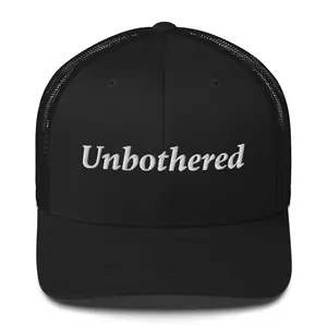 Unbothered Trucker Cap
