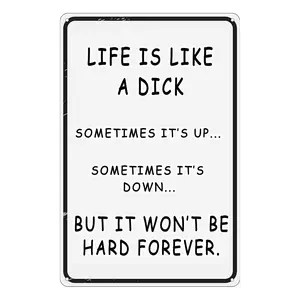 Life Is Like A Dick Funny Tin Sign Inappropriate Humor Gag Gift Home Bar Pub Office Bathroom Garage Decor 8x12inches