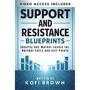 Support And Resistance Blueprints: Identify Key Market Levels for Optimal Entry and Exit Points (Forex Price Action Mastery Series: Proven Patterns and Market Structures for Smarter Trading) Paperback – May 27, 2025